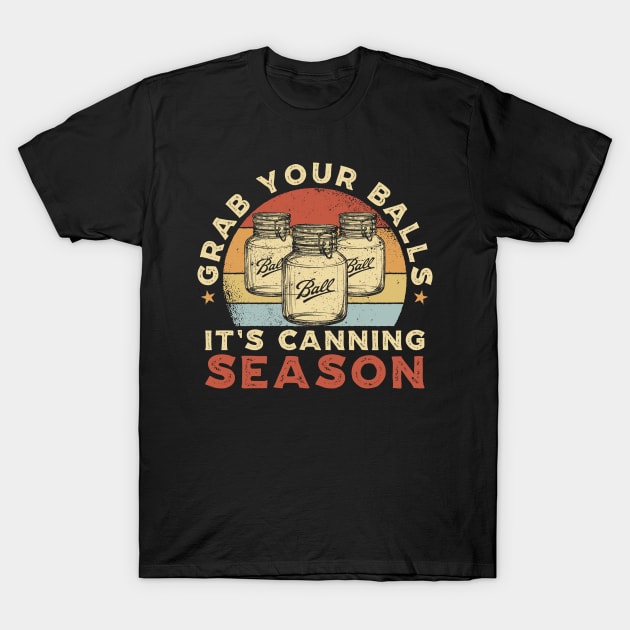 Canning Season Balls T-Shirt by Cooldruck